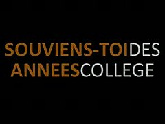 SOUVIENS TOI DES ANNEES COLLEGE